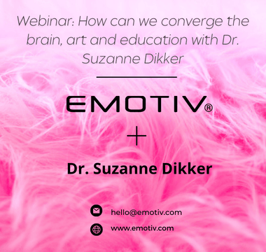 Webinar: How can we converge the brain, art and education with Dr. Suzanne Dikker - EMOTIV